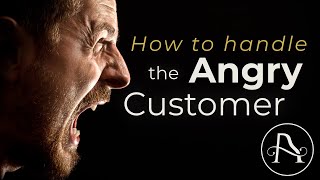 How to handle the angry customer!