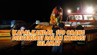 Kapal Kandas, 109 Orang Dievakuasi Dalam Kondisi Selamat