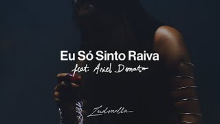 Ludmilla Ft. Ariel Donato - Eu Só Sinto Raiva