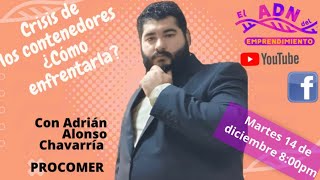 Crisis de contenedores ¿Cómo enfrentarla? con Adrián Alonso Chavarría