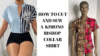 HOW TO CUT AND SEW A DARTLESS LOOSE-FITTING KIMONO SHIRT WITH A BISHOP COLLAR