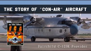 The story of Con Air aircraft - Fairchild C-123K Provider - ConAir movie