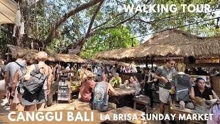 Walking Tour CANGGU Bali | Explore La Brisa Sunday Market Canggu Echo Beach Bali Today 2024 🇮🇩