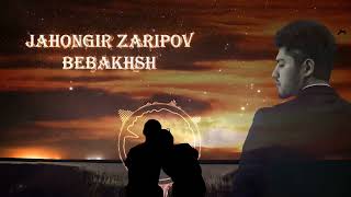 Чахонгир Зарипов - Бебахш / Jahongir Zaripov - Bebakhsh (Audio 2022)