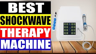 Top 5 Best ShockWave Therapy Machine in 2024