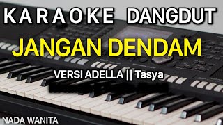 JANGAN DENDAM Karaoke || Versi ADELLA / Tasya Rosmala || Yunita Ababil