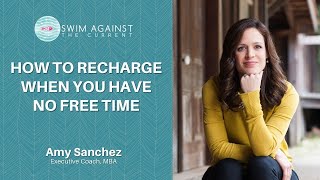 How to Recharge When You Have No Free Time