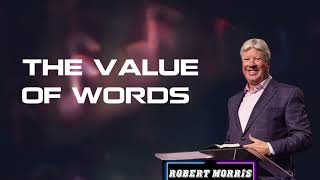 The Value of Words - Pastor Robert Morris