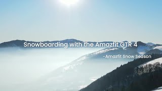 Snowboarding with the Amazfit GTR 4 | Amazfit Snow Season