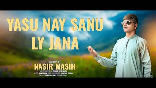 Yasu Ne Sanu Le Jana | Nasir Masih | New Masihi Geet | Masih Song