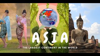 ASIA -  The largest continent on Earth