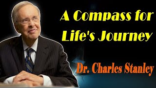 A Compass for Life's Journey - Dr. Charles Stanley