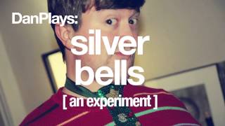 DanPlays: Silver Bells (An Experiment)