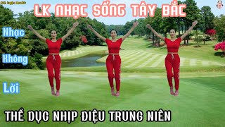 14 PHÚT BÀI TẬP THỂ DỤC NHỊP ĐIỆU_TRUNG NIÊN | NHẠC SỐNG TÂY BẮC - NHẠC KHÔNG LỜI HAY// Bích Luyện