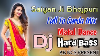 Saiyan Ji Bhojpuri Dj Song | 2022 New Dj Song | Bhojpuri Dj | JBL Dj Song | KB-NCS Dj Song ||