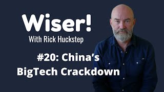 Wiser! #20: China's BigTech Crackdown