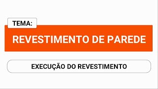 Aula sobre revestimento de parede com argamassas - parte 2