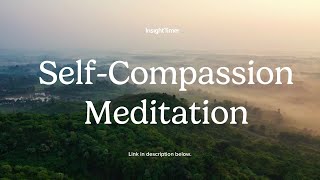 Guided Meditation | The Compassionate Self Practice | Insight Timer