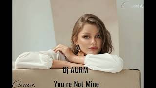 Dj AURM-You re Not Mine-