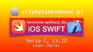 SWIFT 2 - Seria C, cz. 12: Loops - pętle. UczymySieKodowac.pl