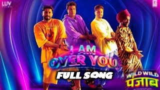 I Am Over You Full Song | I Am Over You Song Wild Wild Punjab | Wild Wild Punjab Trailer Netflix