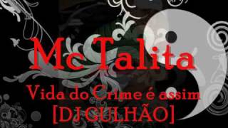 Mc Talita - Vida do Crime é assim [DJ GULHÃO]