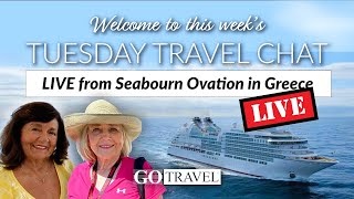 Tuesday Travel Chat | LIVE from Seabourn Ovation in Greece! Ship Tour & Live Chat with Susan & Rosie