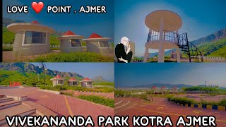 Vivekananda Park || love ❤️ point . Kotra Ajmer || Ajmer view