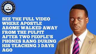 SEE THE FULL VIDEO WHERE APOSTLE AROME  WALKED AWAY FROM THE PULPIT AFTER TWO PEOPLE'S PHONES RANG