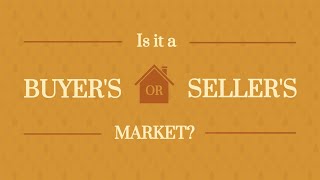 Is it a Buyers or Sellers Market