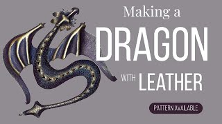 Making a Dragon out of LEATHER