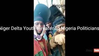 Niger Delta Youth threatened Nigerian politicians