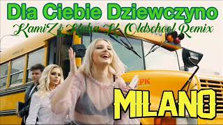 MILANO - Dla Ciebie Dziewczyno (KamiZ & Kuba K Oldschool 90's Remix)