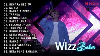 WIZZ BAKER FULL ALBUM  - KENAPA BEGITU,SA FLY - TERPOPULER