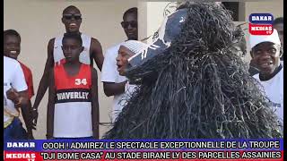 OOOH ! ADMIREZ LE SPECTACLE EXCEPTIONNEL DE LA TROUPE "DJI BOME CASA" AU STADE BIRANE LY DES ..