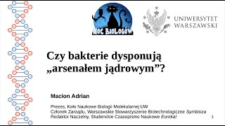 Czy bakterie dysponują "arsenałem jądrowym"? (Adrian Macion)