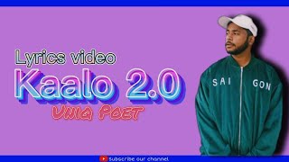 Kaalo 2.0-Lyrics video-Uniq Poet