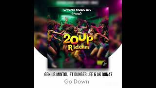 Genius Mintol x Dunger Lee x AK Don47 - Go down "20UP Riddim"@chichamusic [Official_Audio]