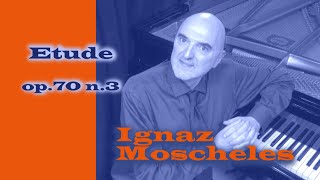 Ignaz Moscheles - Etude op. 70 n. 3