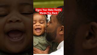 5 Undeniable Signs Your Baby Daddy Wants You Back #shorts