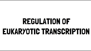 Eukaryotic Regulation of DNA Transcription