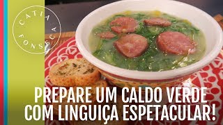 Como fazer: Caldo verde com linguiça - TV Catia Fonseca