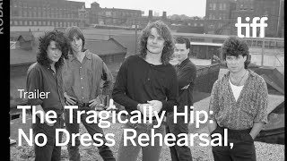 THE TRAGICALLY HIP: NO DRESS REHEARSAL Trailer | TIFF 2024