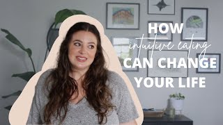 HOW INTUITIVE EATING CAN CHANGE YOUR LIFE | Daily changes you'll notice with intuitive eating