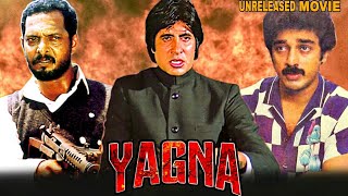 YAGNA - Amitabh Bachchan , Kamal Haasan And Nana Patekar Unreleased Bollywood Movie Full Details