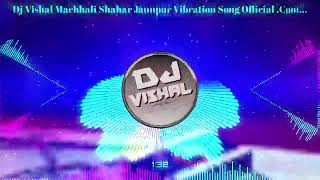 Dawai Chalata Bhojpuri Song Mp3 Dj Remix Mix By Dj Vishal Machhali Shahar Jaunpur Vibration Song....