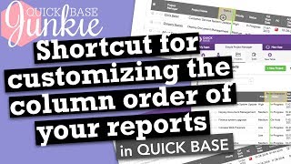 Shortcut for customizing the column order of your reports in Quickbase