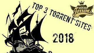 Top 3 Torrent Sites 2018 | Best torrent sites 2018 | top 3 torrenting sites 2018 | kick ass working