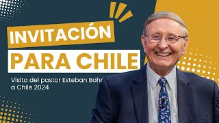 Invitación para Chile - Visita del pastor Esteban Bohr a Chile 2024