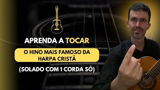 O Hino mais Famoso da Harpa Cristã (Solado com 1 Corda Só)